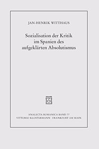 Sozialisation Der Kritik Im Spanien Des Aufgeklarten Absolutismus