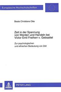 Zeit in Der Spannung Von Werden Und Handeln Bei Victor Emil Freiherr V. Gebsattel