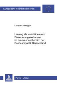 Leasing ALS Investitions- Und Finanzierungsinstrument Im Krankenhausbereich Der Bundesrepublik Deutschland