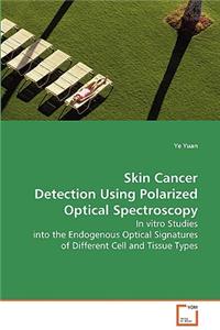 Skin Cancer Detection Using Polarized Optical Spectroscopy