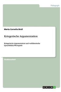 Kriegerische Argumentation: Kriegerische Argumentation und verführerische Sprachbilder/Wortspiele