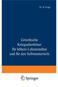Griechische Kriegsaltertümer Für Höhere Lehranstalten Und Für Den Selbstunterricht