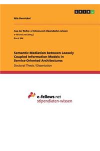 Semantic Mediation between Loosely Coupled Information Models in Service-Oriented Architectures