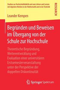 Begründen Und Beweisen Im Übergang Von Der Schule Zur Hochschule