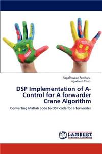 DSP Implementation of A-Control for A forwarder Crane Algorithm