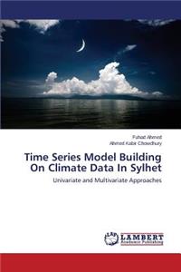 Time Series Model Building On Climate Data In Sylhet