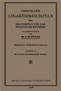 Vierstellige Logarithmen-Tafeln Nebst Hilfstafeln Für Das Praktische Rechnen