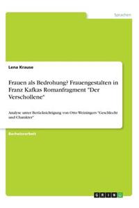 Frauen als Bedrohung? Frauengestalten in Franz Kafkas Romanfragment Der Verschollene
