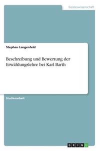 Beschreibung und Bewertung der Erwählungslehre bei Karl Barth