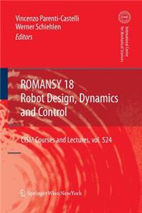 Romansy 18 - Robot Design, Dynamics and Control