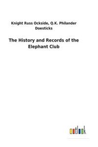 History and Records of the Elephant Club