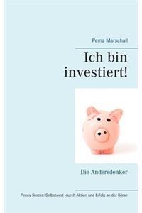 Ich bin investiert!
