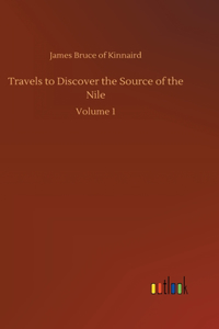 Travels to Discover the Source of the Nile