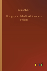 Pictographs of the North American Indians