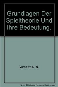 Grundlagen der Spieltheorie und ihre praktische Bedeutung