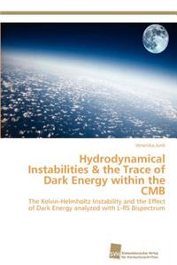 Hydrodynamical Instabilities & the Trace of Dark Energy within the CMB