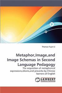 Metaphor, Image, and Image Schemas in Second Language Pedagogy