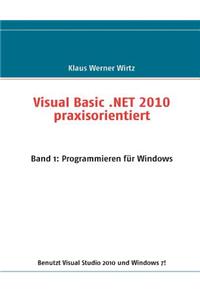 Visual Basic .NET 2010 praxisorientiert