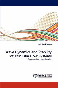 Wave Dynamics and Stability of Thin Film Flow Systems