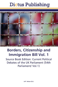Borders, Citizenship and Immigration Bill Vol. 1
