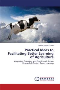 Practical Ideas to Facilitating Better Learning of Agriculture