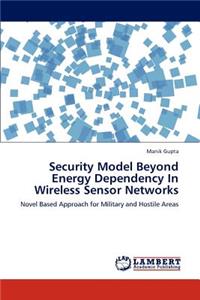 Security Model Beyond Energy Dependency in Wireless Sensor Networks