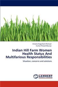 Indian Hill Farm Women Health Status And Multifarious Responsibilities