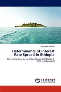 Determinants of Interest Rate Spread in Ethiopia