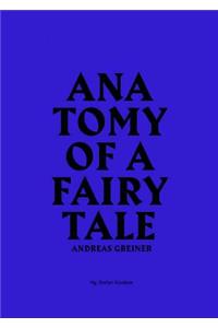 Andreas Greiner: Anatomy of a Fairy Tale