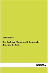 Das Buch der Pflanzenwelt. Botanische Reise um die Welt