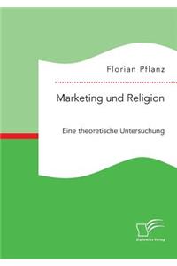 Marketing und Religion. Eine theoretische Untersuchung