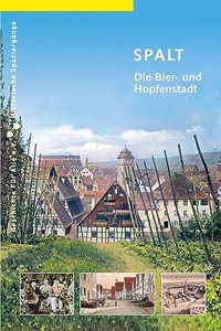 Spalt: Die Bier- und Hopfenstadt (Historische Spaziergange)