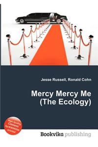 Mercy Mercy Me (the Ecology)