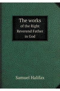 The works of the Right Reverend Father in God