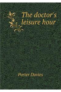 The Doctor's Leisure Hour