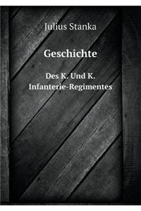 Geschichte Des K. Und K. Infanterie-Regimentes
