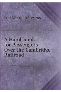 A Hand-book for Passengers Over the Cambridge Railroad