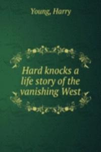 Hard knocks a life story of the vanishing West