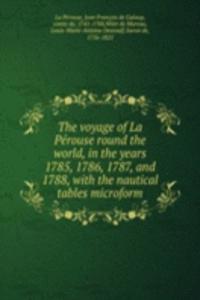 voyage of La Perouse round the world, in the years 1785, 1786, 1787, and 1788