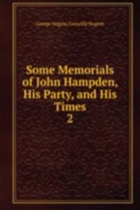 Some Memorials of John Hampden, His Party, and His Times