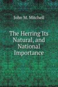 Herring Its Natural, and National Importance