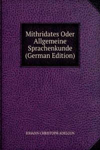 Mithridates Oder Allgemeine Sprachenkunde (German Edition)