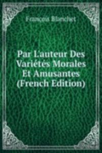 Par L'auteur Des Varietes Morales Et Amusantes (French Edition)