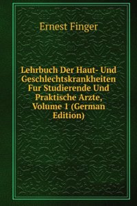 Lehrbuch Der Haut- Und Geschlechtskrankheiten Fur Studierende Und Praktische Arzte, Volume 1 (German Edition)