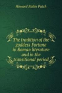 tradition of the goddess Fortuna in Roman literature and in the transitional period