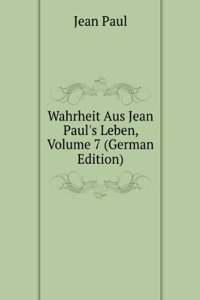 Wahrheit Aus Jean Paul's Leben, Volume 7 (German Edition)