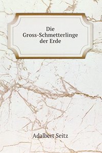 Die Gross-Schmetterlinge der Erde