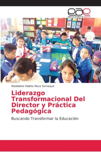 Liderazgo Transformacional Del Director y Práctica Pedagógica