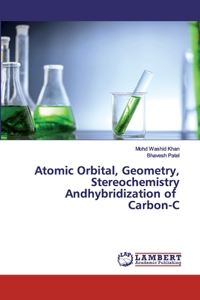 Atomic Orbital, Geometry, Stereochemistry Andhybridization of Carbon-C