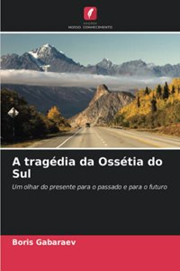 A tragédia da Ossétia do Sul